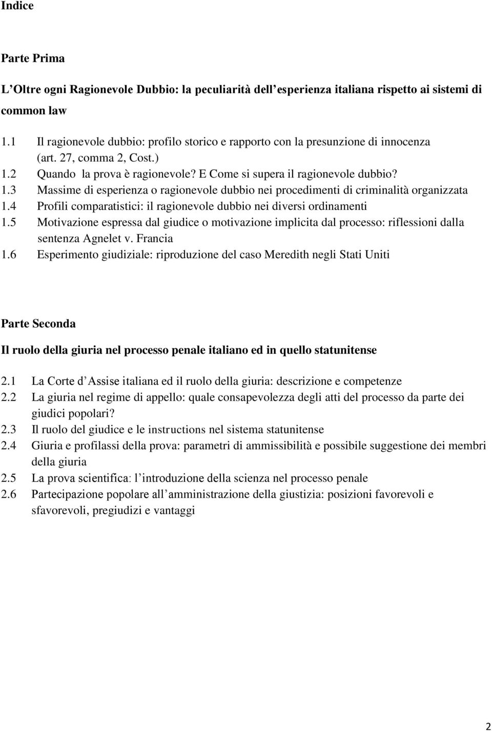 2 Quando la prova è ragionevole? E Come si supera il ragionevole dubbio? 1.3 Massime di esperienza o ragionevole dubbio nei procedimenti di criminalità organizzata 1.