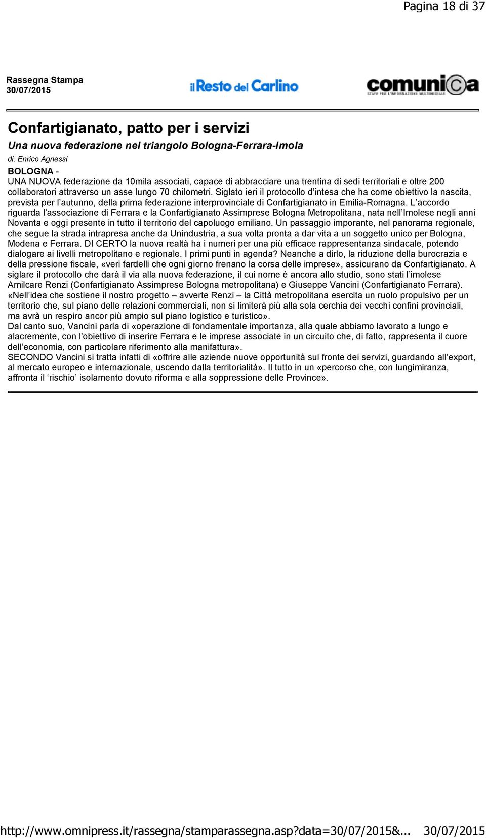 abbracciare una trentina di sedi territoriali e oltre 200 collaboratori attraverso un asse lungo 70 chilometri.