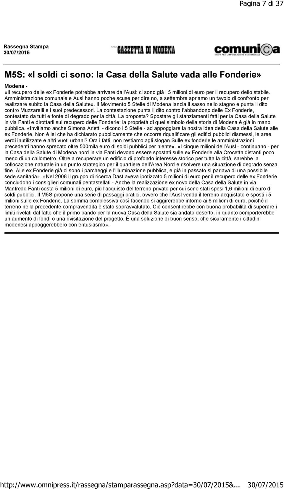 dello stabile. Amministrazione comunale e Ausl hanno poche scuse per dire no, a settembre apriamo un tavolo di confronto per realizzare subito la Casa della Salute».