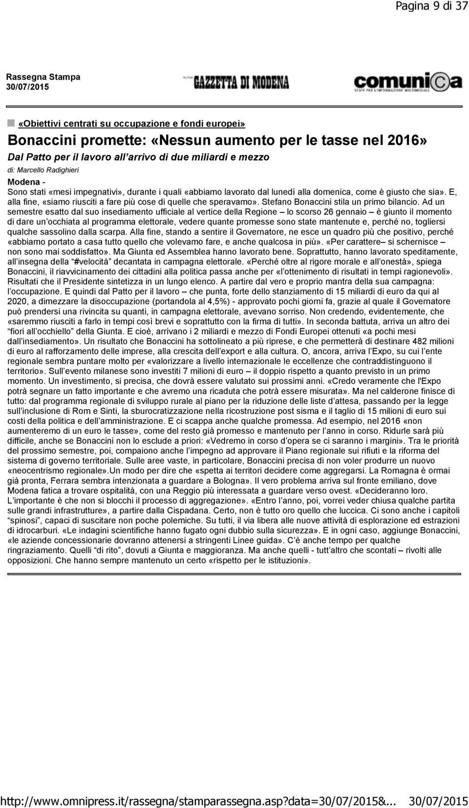 Marcello Radighieri Modena - Sono stati «mesi impegnativi», durante i quali «abbiamo lavorato dal lunedì alla domenica, come è giusto che sia».