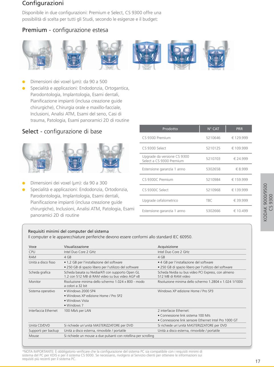 Chirurgia orale e maxillo-facciale, Inclusioni, Analisi ATM, Esami del seno, Casi di trauma, Patologia, Esami panoramici 2D di routine Select - configurazione di base CS 9300 Premium 5210646 129.