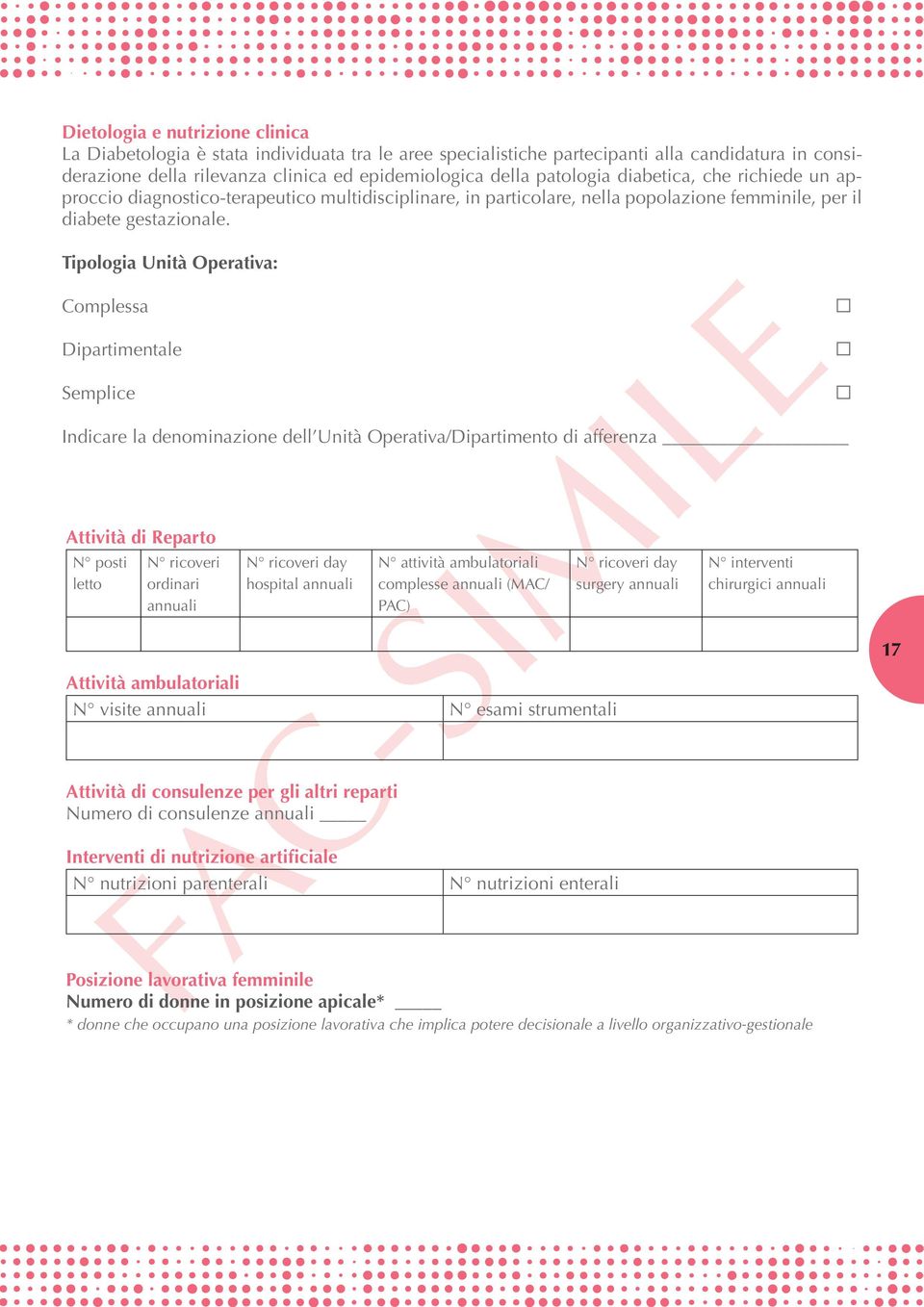 Tipologia Unità Operativa: Complessa Dipartimentale Semplice Indicare la denominazione dell Unità Operativa/Dipartimento di afferenza Attività di Reparto N posti letto N ricoveri ordinari annuali N