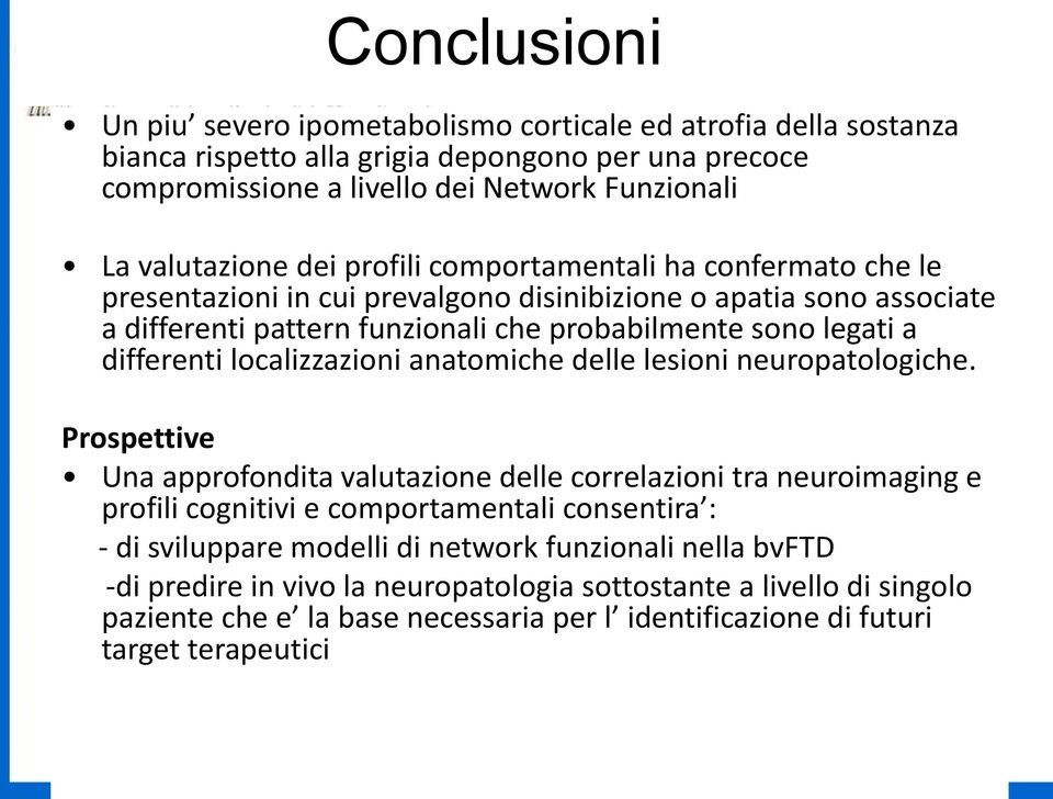 localizzazioni anatomiche delle lesioni neuropatologiche.