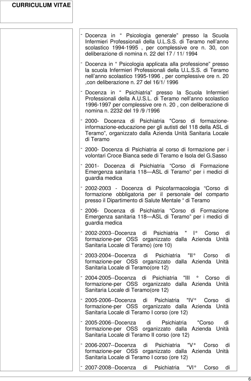 20,con deliberazione n. 27 del 16/1/ 1996 - Docenza in Psichiatria presso la Scuola Infermieri Professionali della A.U.S.L. di Teramo nell anno scolastico 1996-1997 per complessive ore n.