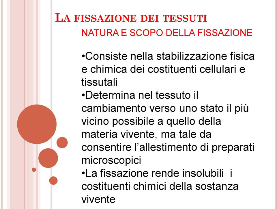 stato il più vicino possibile a quello della materia vivente, ma tale da consentire l