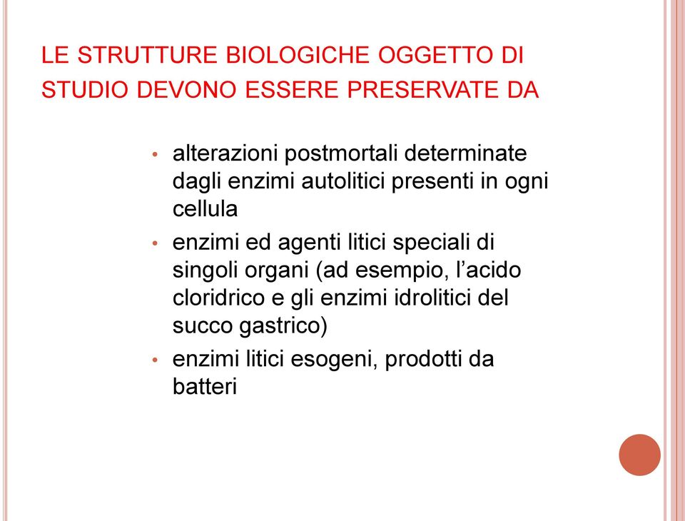 cellula enzimi ed agenti litici speciali di singoli organi (ad esempio, l acido