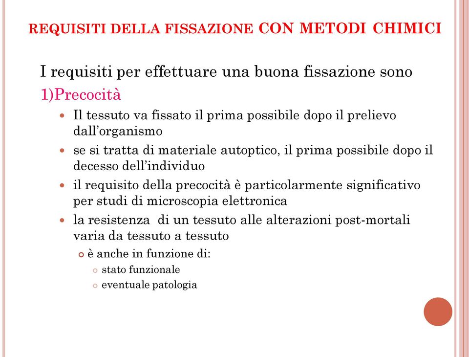 decesso dell individuo il requisito della precocità è particolarmente significativo per studi di microscopia elettronica la