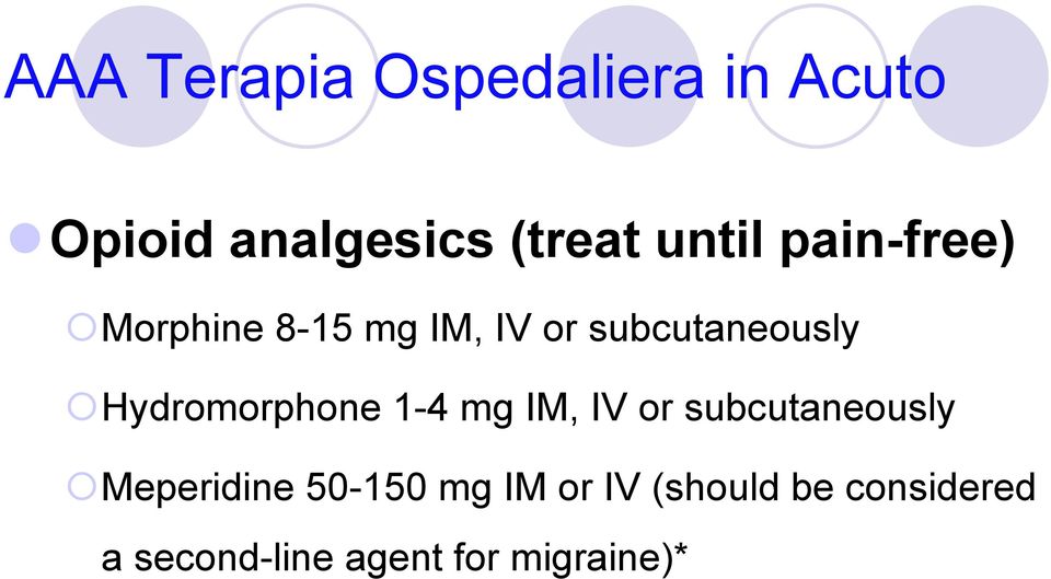 Hydromorphone 1-4 mg IM, IV or subcutaneously Meperidine