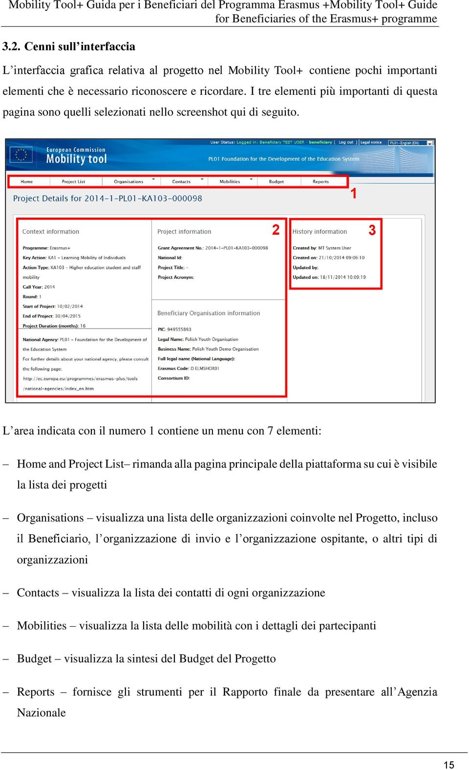 L area indicata con il numero 1 contiene un menu con 7 elementi: Home and Project List rimanda alla pagina principale della piattaforma su cui è visibile la lista dei progetti Organisations