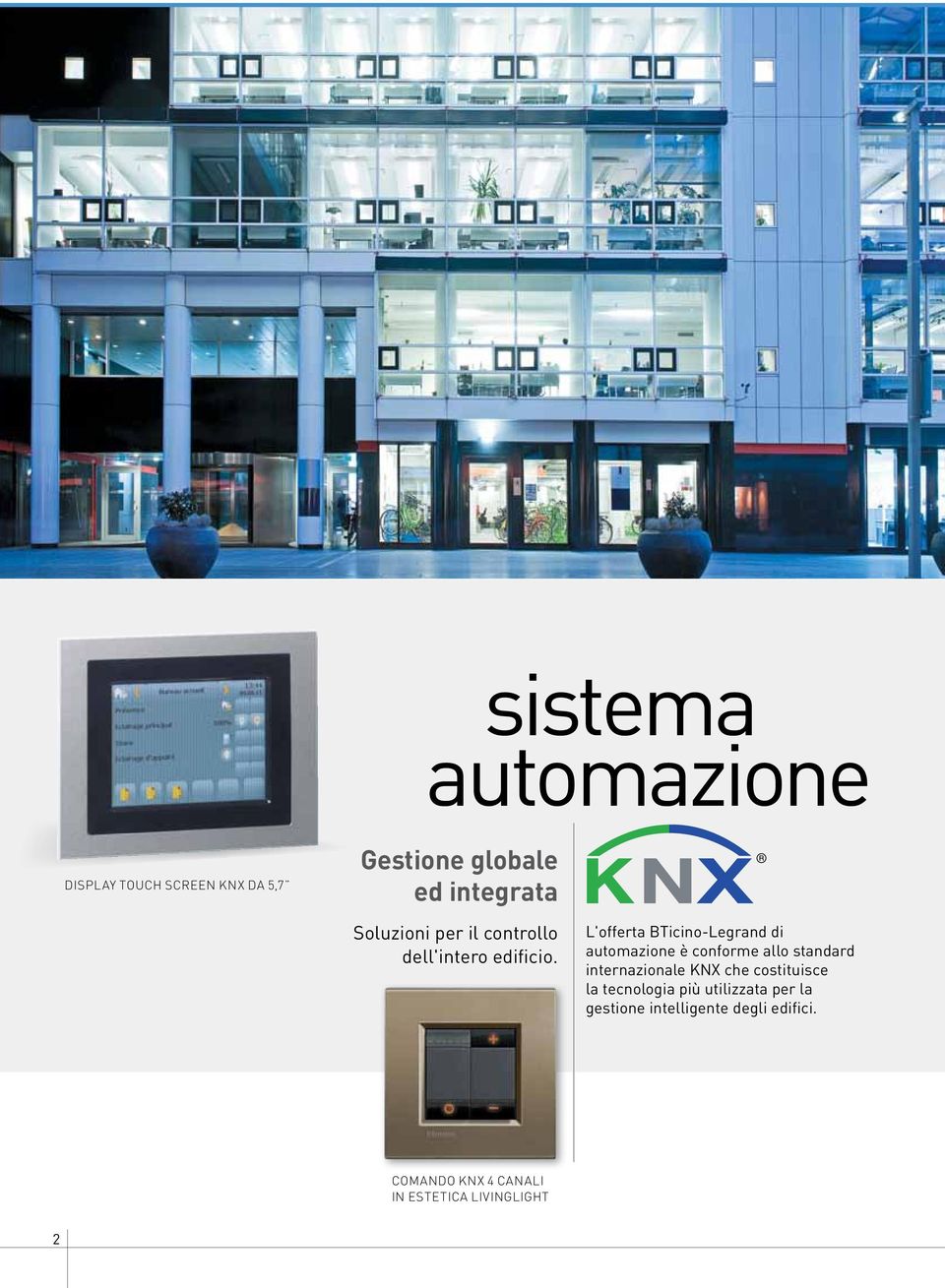 L'offerta BTicino-Legrand di automazione è conforme allo standard internazionale KNX