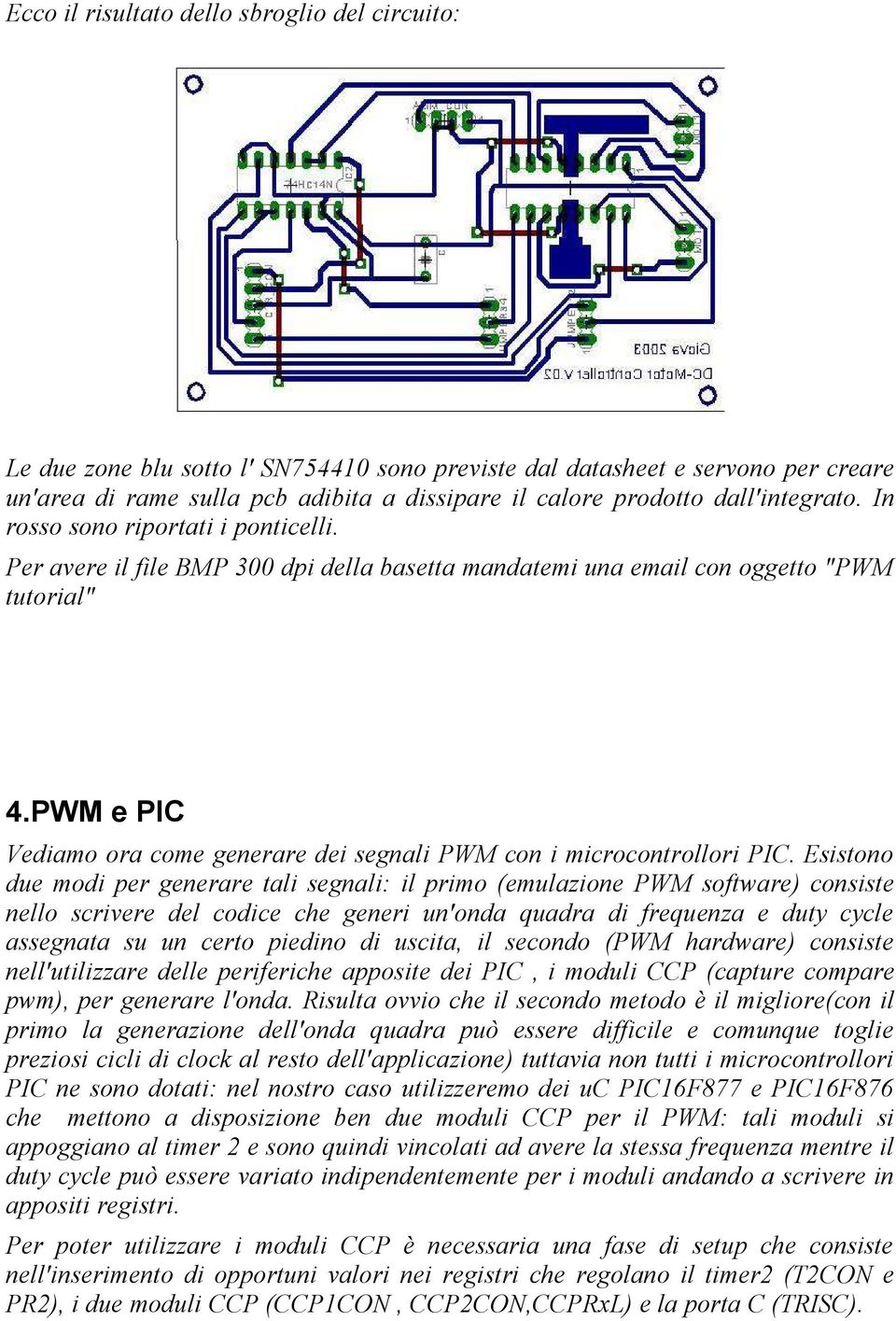 PWM e PIC Vediamo ora come generare dei segnali PWM con i microcontrollori PIC.