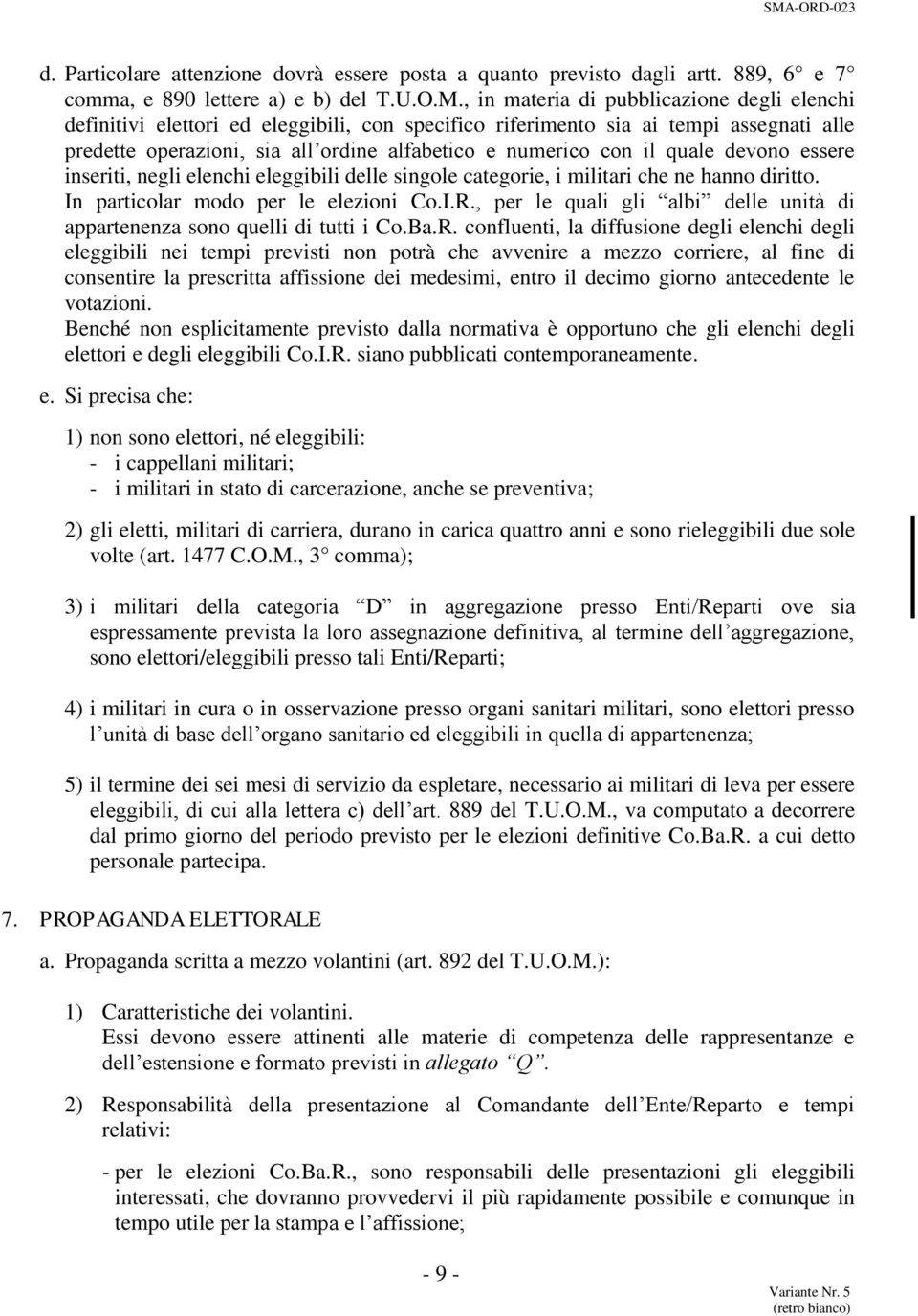 quale devono essere inseriti, negli elenchi eleggibili delle singole categorie, i militari che ne hanno diritto. In particolar modo per le elezioni Co.I.R.