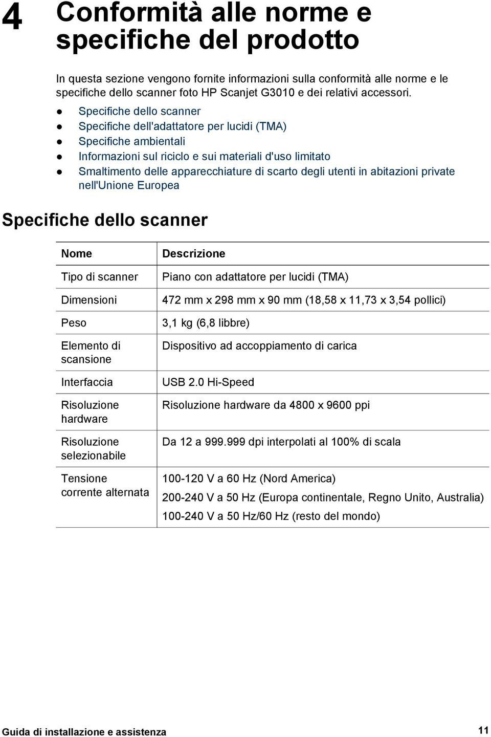 Specifiche dello scanner Specifiche dell'adattatore per lucidi (TMA) Specifiche ambientali Informazioni sul riciclo e sui materiali d'uso limitato Smaltimento delle apparecchiature di scarto degli