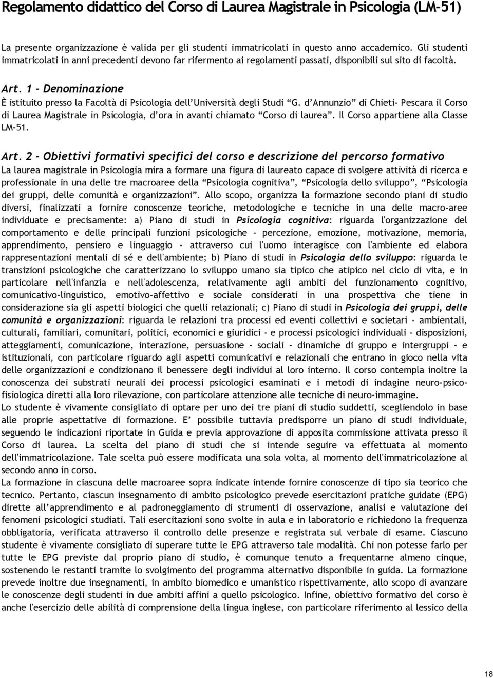 1 Denominazione È istituito presso la Facoltà di Psicologia dell Università degli Studi G.