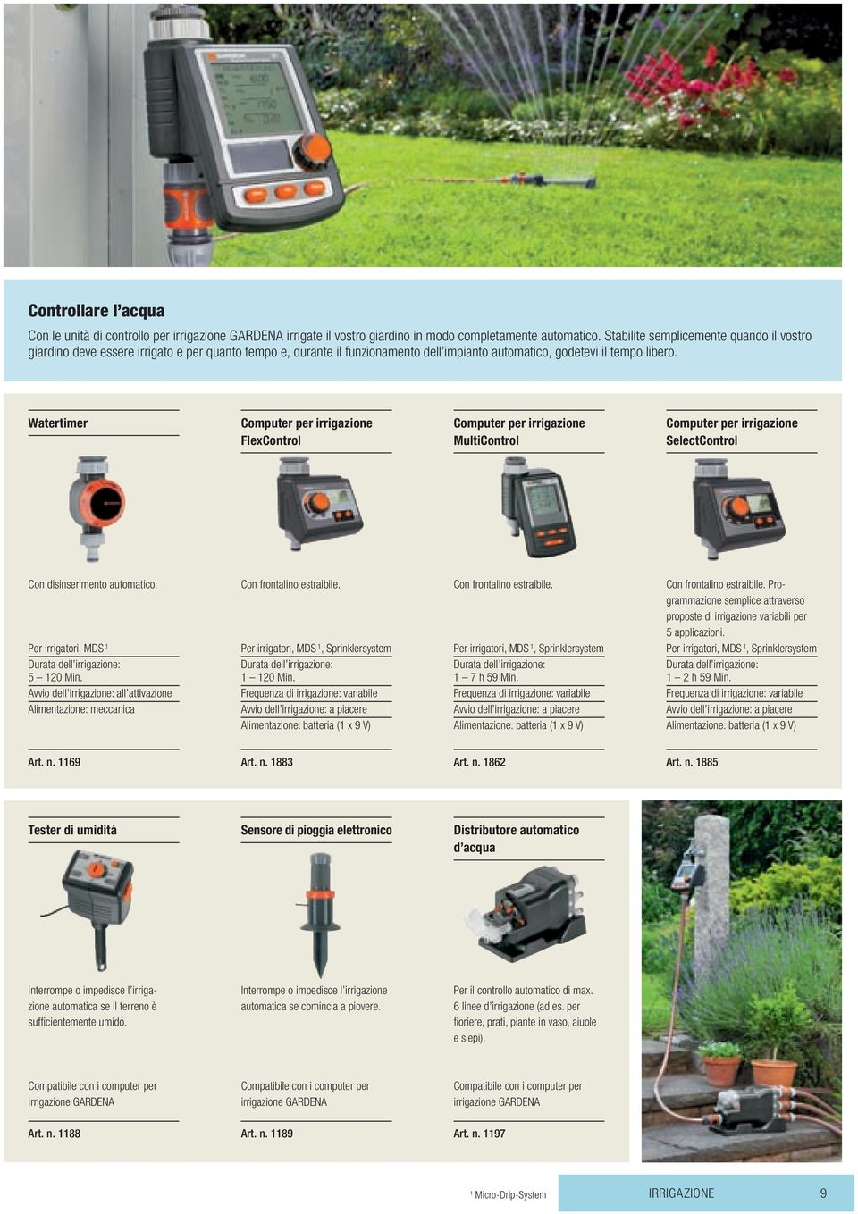 Watertimer Computer per irrigazione FlexControl Computer per irrigazione MultiControl Computer per irrigazione SelectControl Con disinserimento automatico.