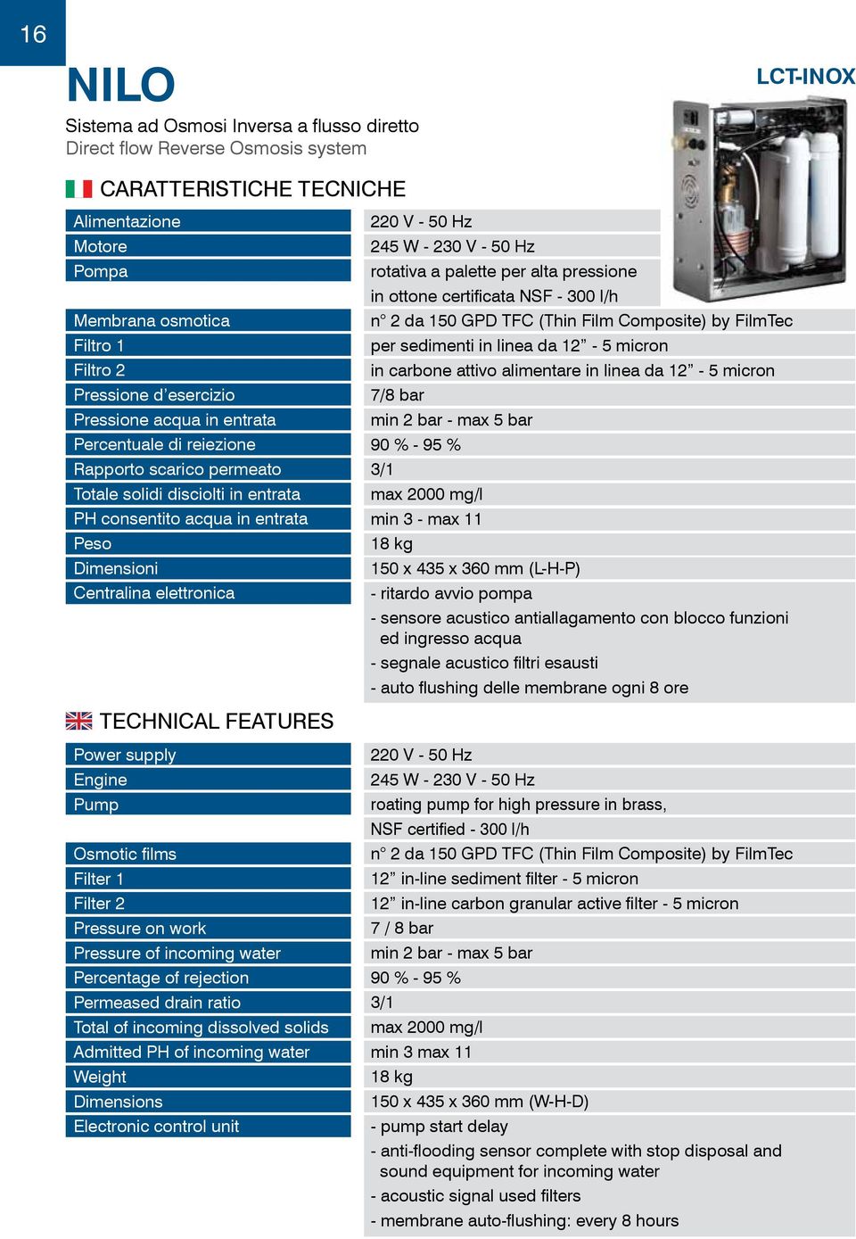 - 50 Hz 245 W - 230 V - 50 Hz rotativa a palette per alta pressione in ottone certificata NSF - 300 l/h n 2 da 150 GPD TFC (Thin Film Composite) by FilmTec per sedimenti in linea da 12-5 micron in