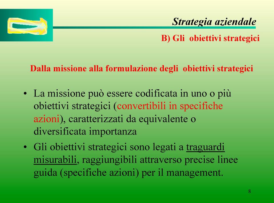 azioni), caratterizzati da equivalente o diversificata importanza Gli obiettivi strategici sono