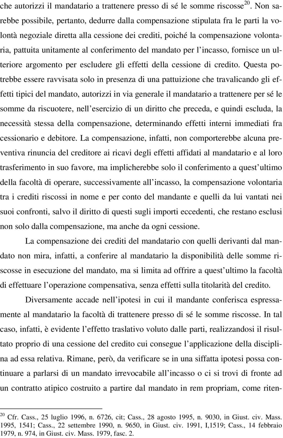 conferimento del mandato per l incasso, fornisce un ulteriore argomento per escludere gli effetti della cessione di credito.