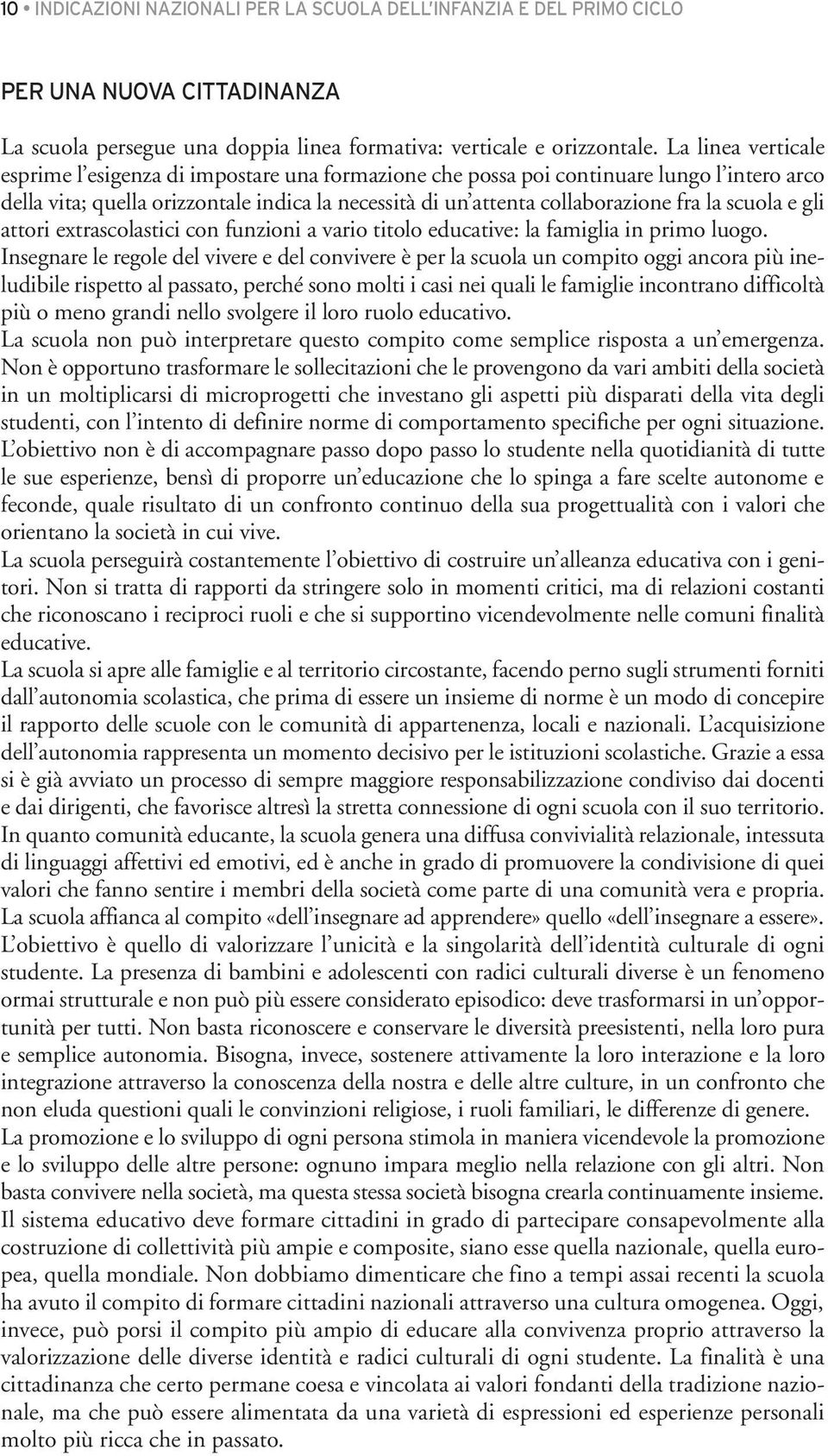 scuola e gli attori extrascolastici con funzioni a vario titolo educative: la famiglia in primo luogo.