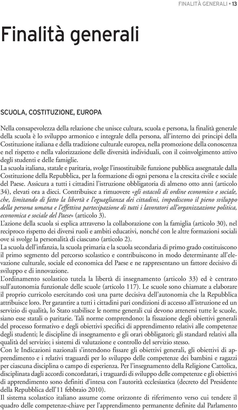 diversità individuali, con il coinvolgimento attivo degli studenti e delle famiglie.