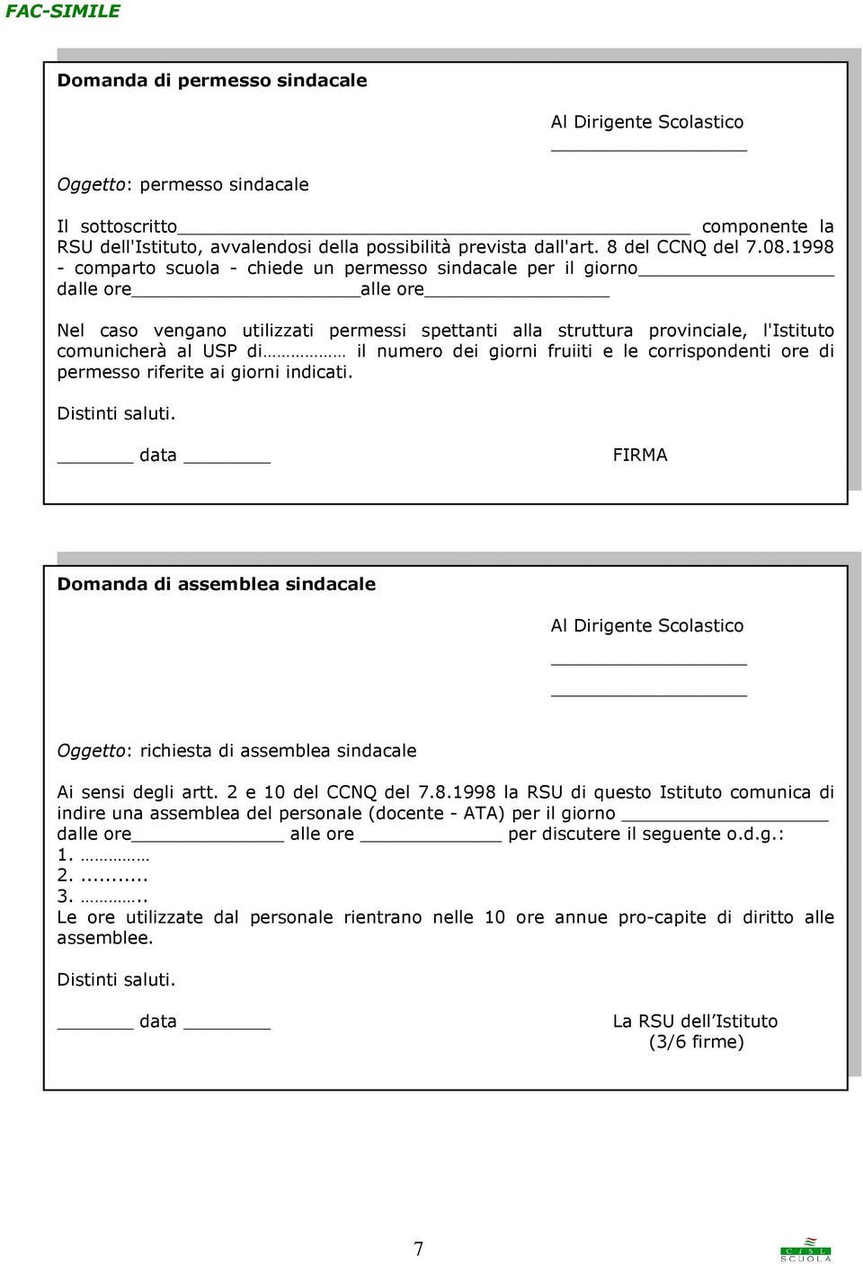 1998 - comparto scuola - chiede un permesso sindacale per il giorno dalle ore alle ore Nel caso vengano utilizzati permessi spettanti alla struttura provinciale, l'istituto comunicherà al USP di il