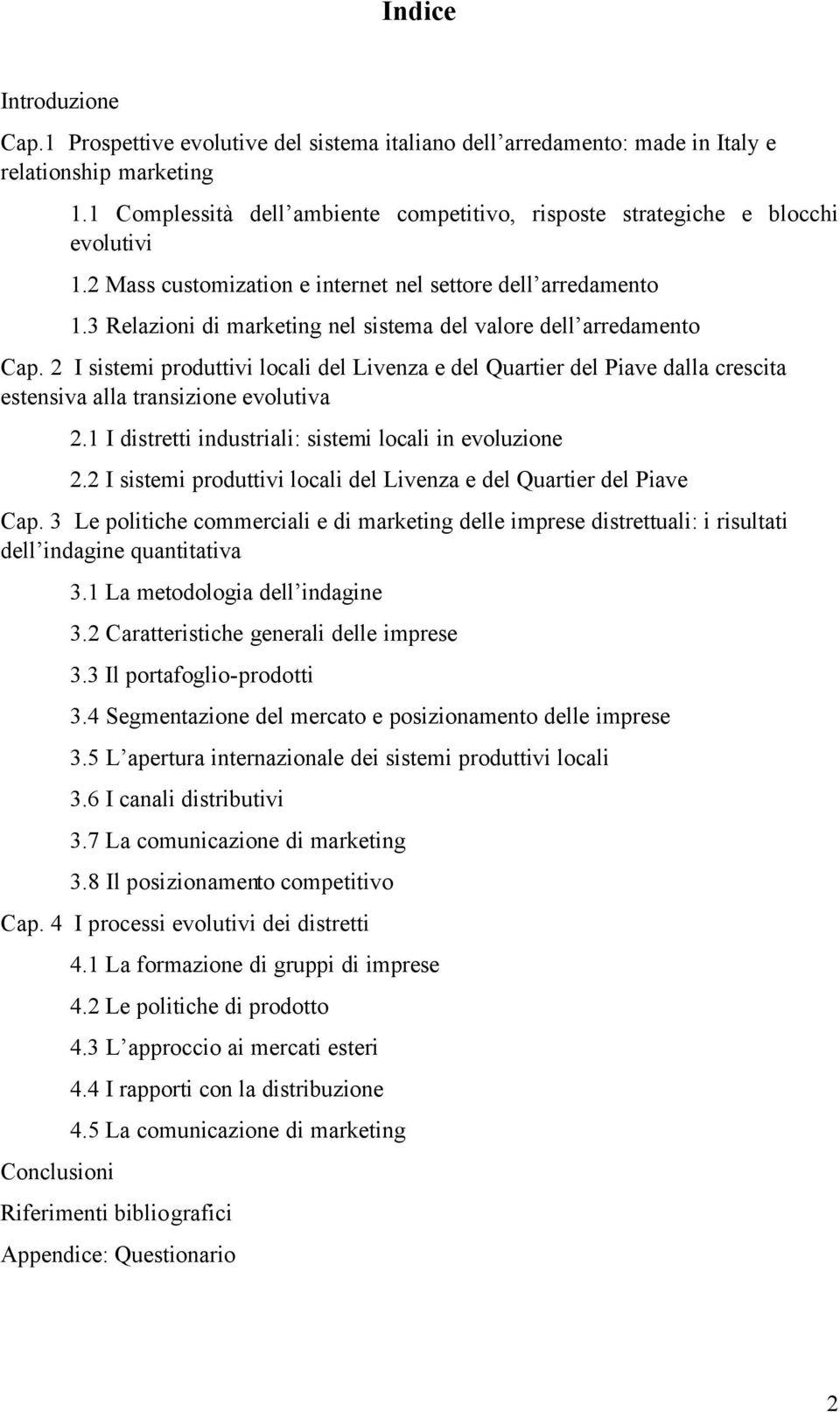 3 Relazioni di marketing nel sistema del valore dell arredamento Cap. 2 I sistemi produttivi locali del Livenza e del Quartier del Piave dalla crescita estensiva alla transizione evolutiva 2.