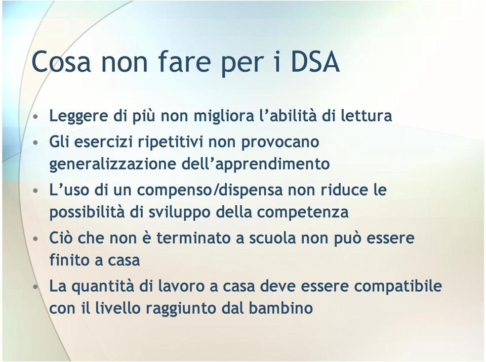 riduce le possibilità di sviluppo della competenza Ciò che non è terminato a scuola non può