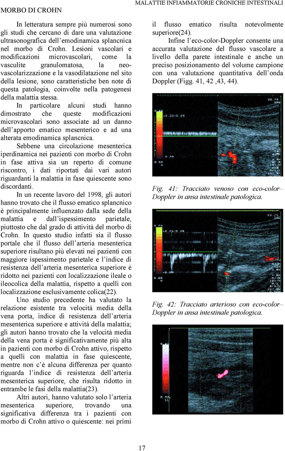 patologia, coinvolte nella patogenesi della malattia stessa.