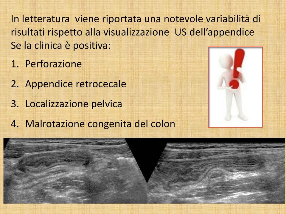 la clinica è positiva: 1. Perforazione 2.