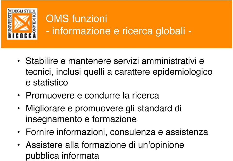 Promuovere e condurre la ricerca Migliorare e promuovere gli standard di insegnamento e