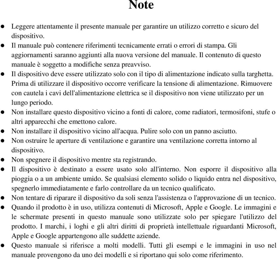 Il dispositivo deve essere utilizzato solo con il tipo di alimentazione indicato sulla targhetta. Prima di utilizzare il dispositivo occorre verificare la tensione di alimentazione.