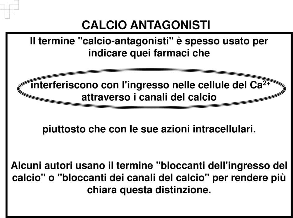 piuttosto che con le sue azioni intracellulari.