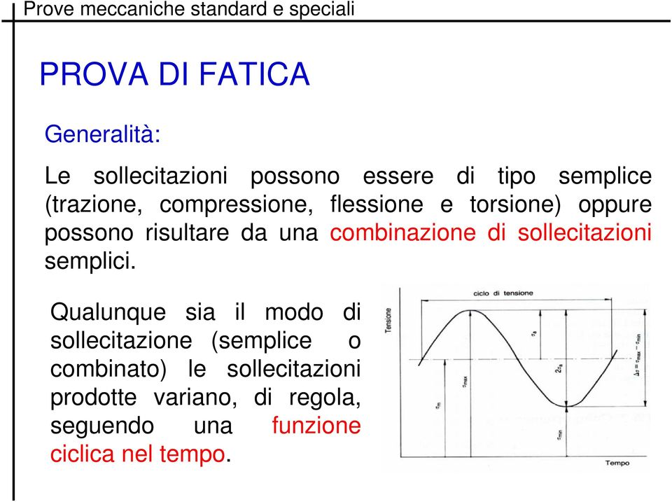 combinazione di sollecitazioni semplici.