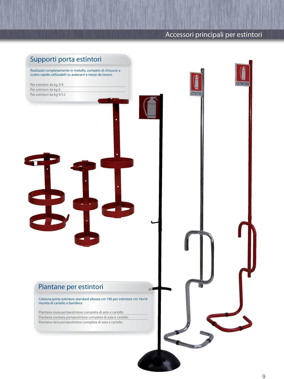 Per estintori da kg 3/4 Per estintori da kg 6 Per estintori da kg 9/12 Piantane per estintori Colonna porta estintore standard altezza cm