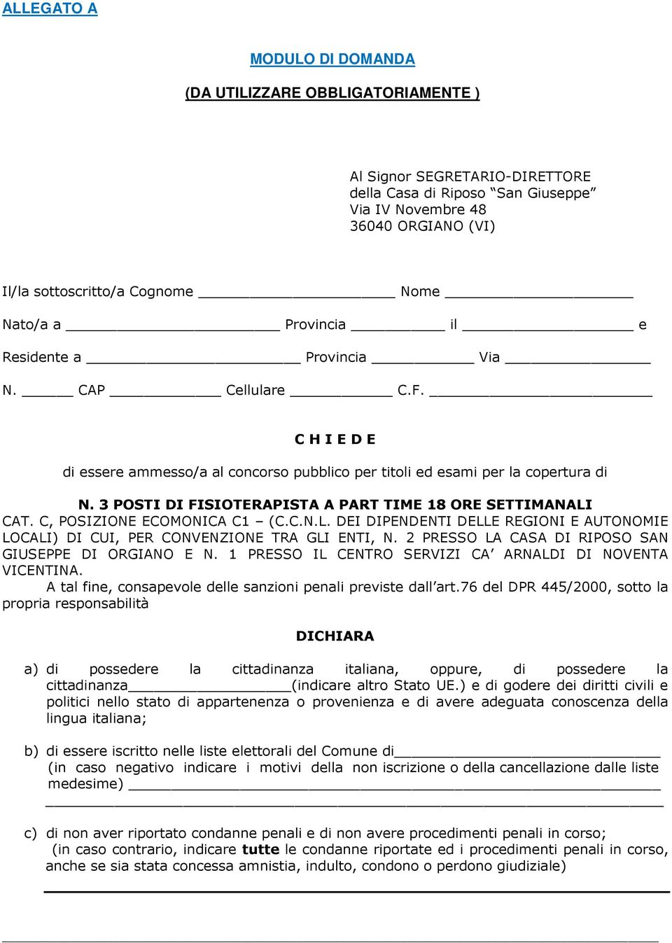 3 POSTI DI FISIOTERAPISTA A PART TIME 18 ORE SETTIMANALI CAT. C, POSIZIONE ECOMONICA C1 (C.C.N.L. DEI DIPENDENTI DELLE REGIONI E AUTONOMIE LOCALI) DI CUI, PER CONVENZIONE TRA GLI ENTI, N.