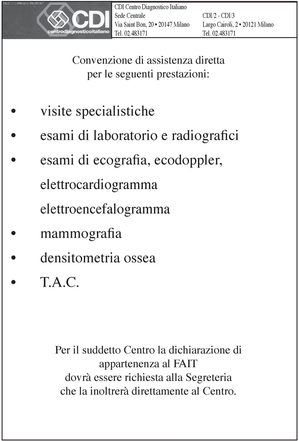 483171 Convenzione di assistenza diretta per le seguenti prestazioni: visite specialistiche esami di laboratorio e radiograci