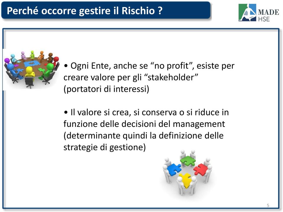 stakeholder (portatori di interessi) Il valore si crea, si conserva o