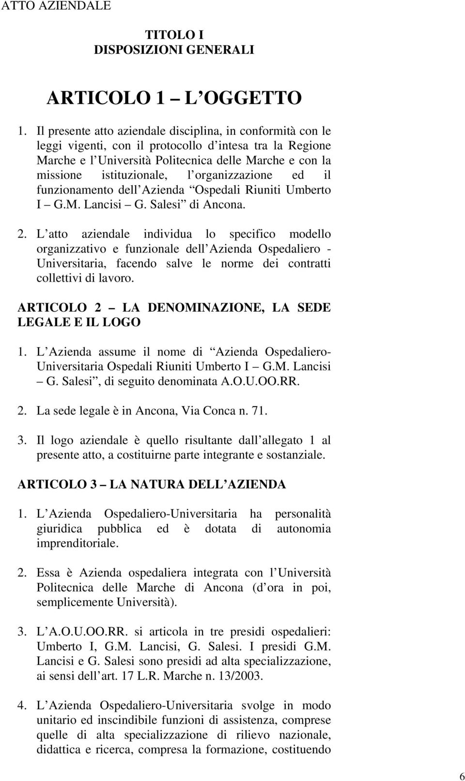 organizzazione ed il funzionamento dell Azienda Ospedali Riuniti Umberto I G.M. Lancisi G. Salesi di Ancona. 2.