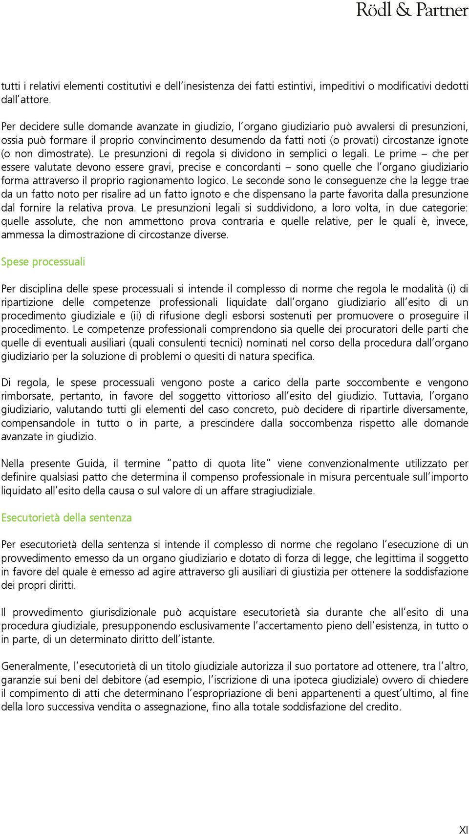 (o non dimostrate). Le presunzioni di regola si dividono in semplici o legali.