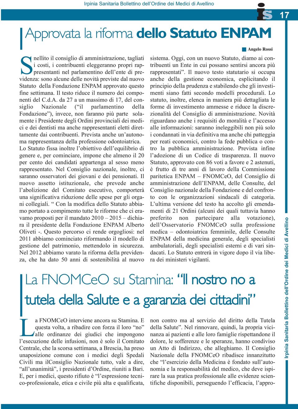 approvato questo fine settimana. Il testo riduce il numero dei componenti del C.d.A.