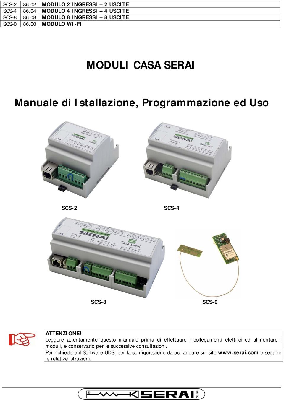 Leggere attentamente questo manuale prima di effettuare i collegamenti elettrici ed alimentare i moduli, e conservarlo per le