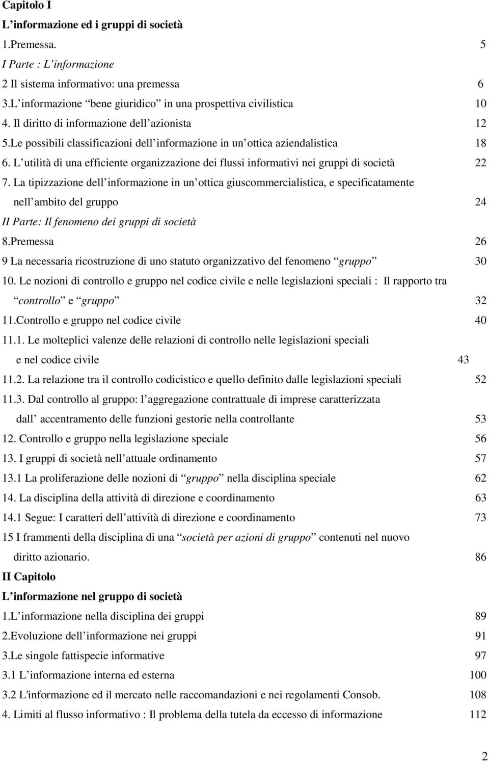 L utilità di una efficiente organizzazione dei flussi informativi nei gruppi di società 22 7.