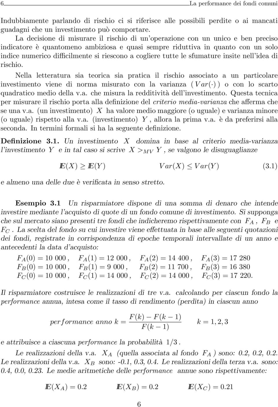 riescono a cogliere tutte le sfumature insite nell idea di rischio.