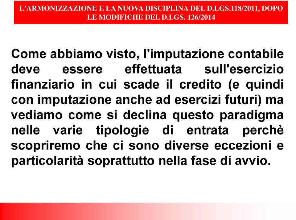 futuri) ma vediamo come si declina questo paradigma nelle varie tipologie di entrata