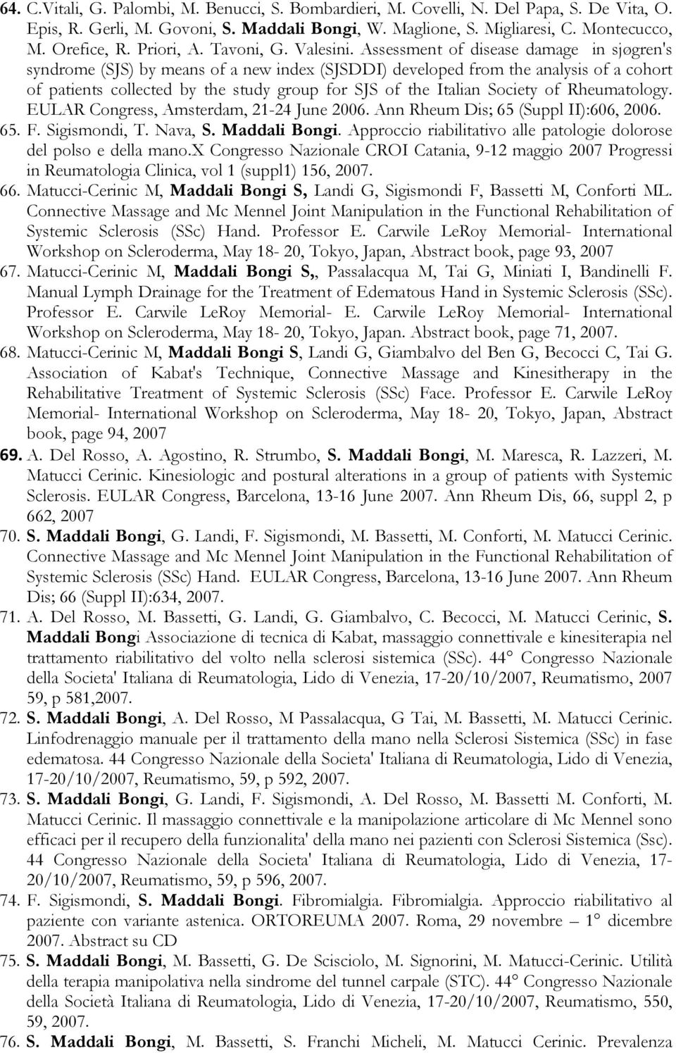 Assessment of disease damage in sjøgren's syndrome (SJS) by means of a new index (SJSDDI) developed from the analysis of a cohort of patients collected by the study group for SJS of the Italian