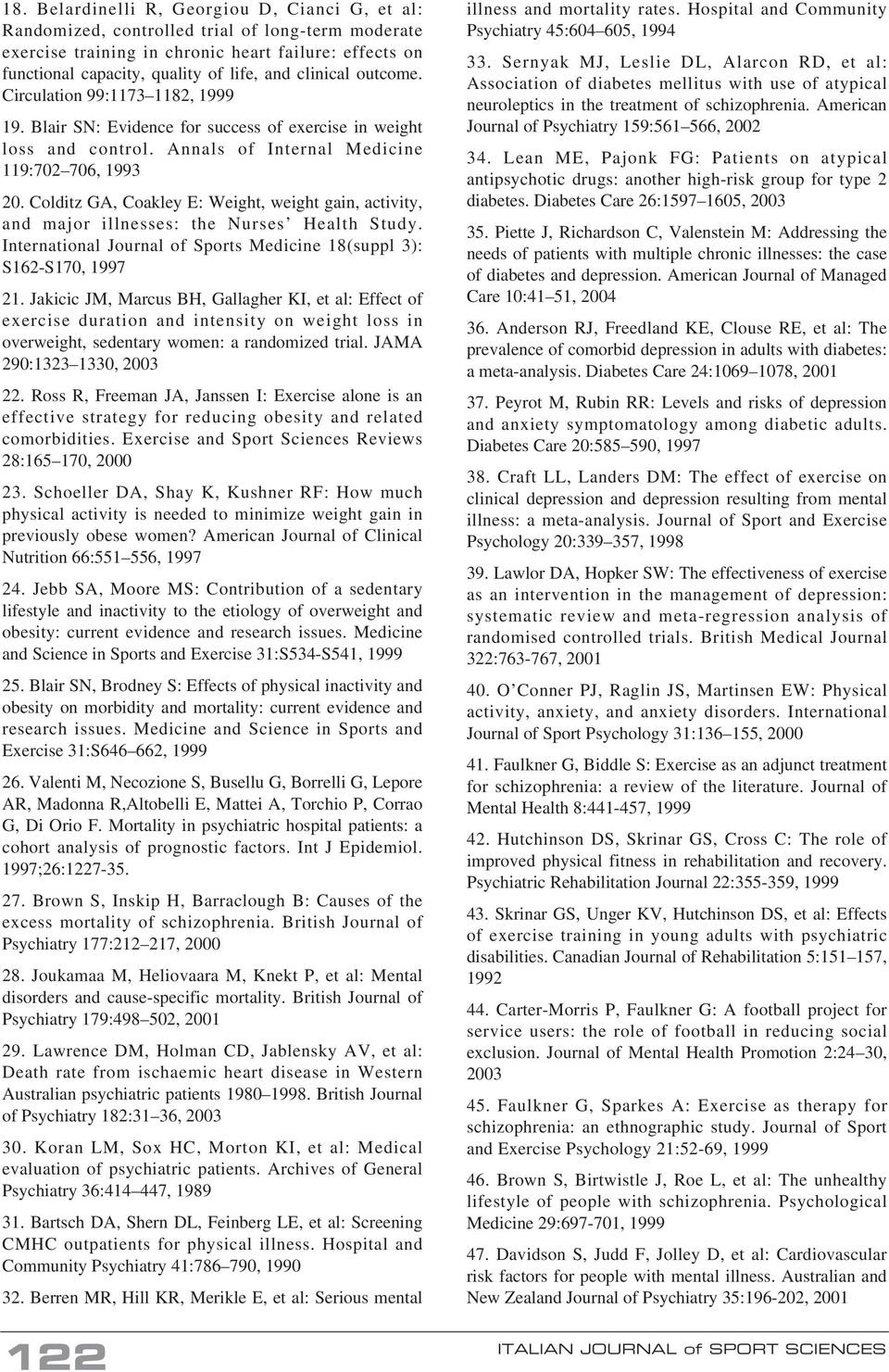 Colditz GA, Coakley E: Weight, weight gain, activity, and major illnesses: the Nurses Health Study. International Journal of Sports Medicine 18(suppl 3): S162-S170, 1997 21.