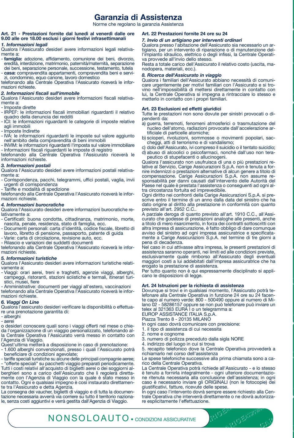 paternità/maternità, separazione dei beni, separazione personale, successione, testamento, tutela - cas compravendita appartamenti, compravendita beni e servizi, condominio, equo canone, lavoro