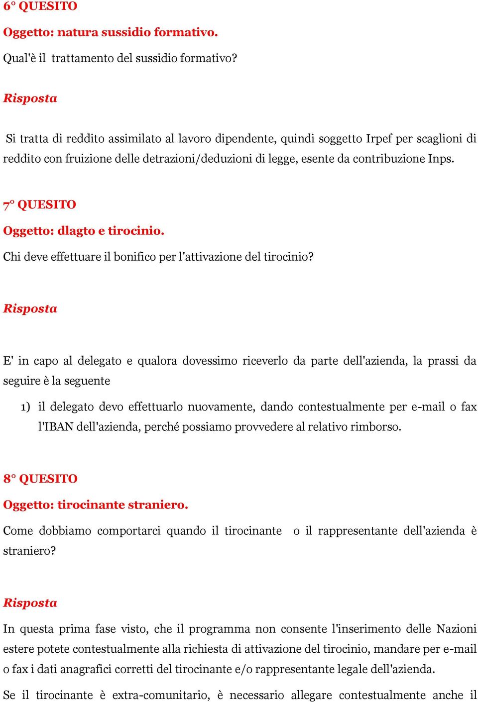 7 QUESITO Oggetto: dlagto e tirocinio. Chi deve effettuare il bonifico per l'attivazione del tirocinio?