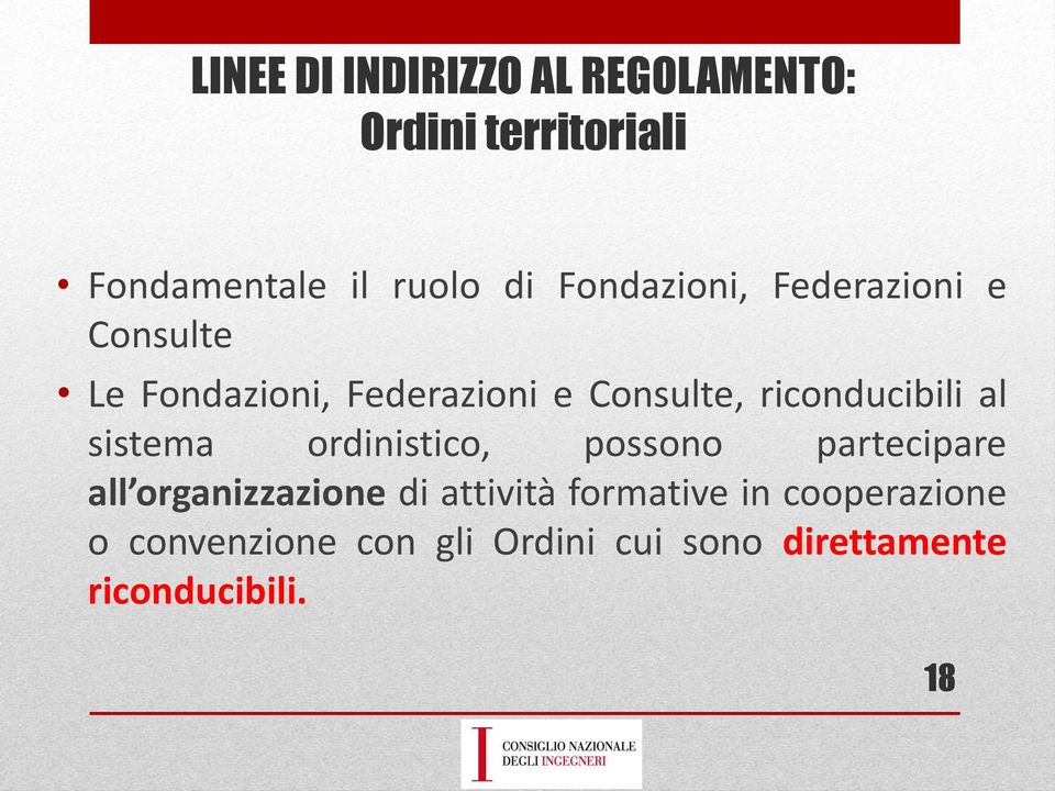 riconducibili al sistema ordinistico, possono partecipare all organizzazione di