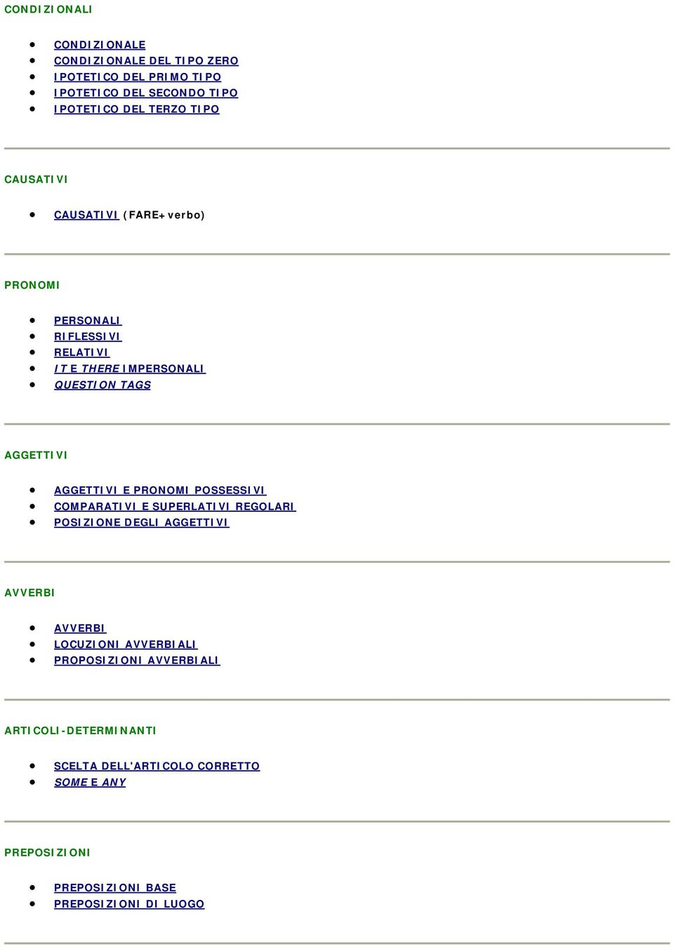 AGGETTIVI E PRONOMI POSSESSIVI COMPARATIVI E SUPERLATIVI REGOLARI POSIZIONE DEGLI AGGETTIVI AVVERBI AVVERBI LOCUZIONI AVVERBIALI